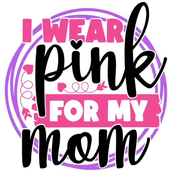 I Wear Pink for My Mom