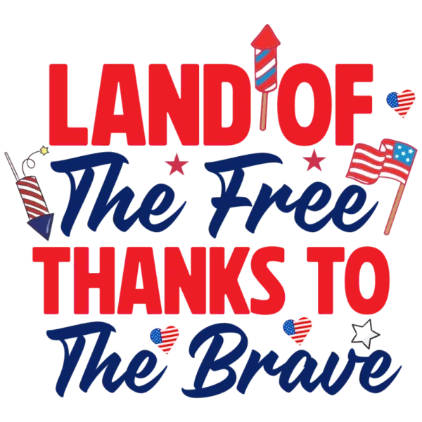 Land of the Free Thanks to the Brave