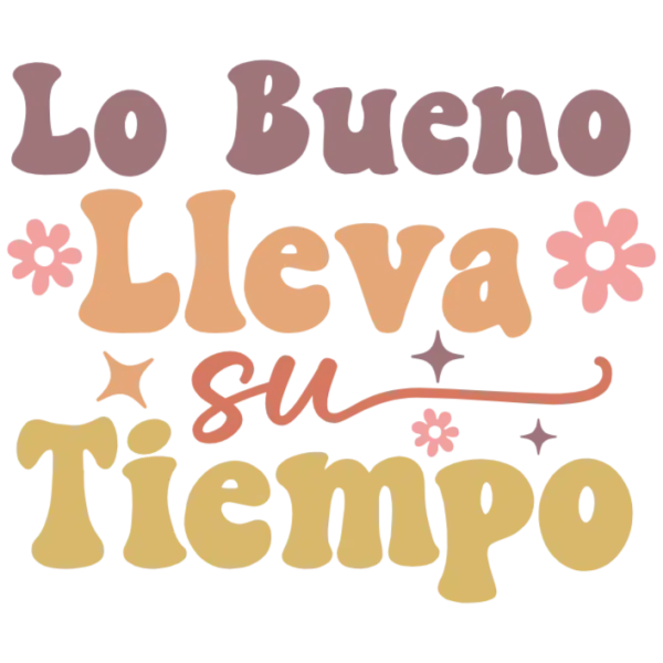 Lo Bueno Lleva Su Tiempo