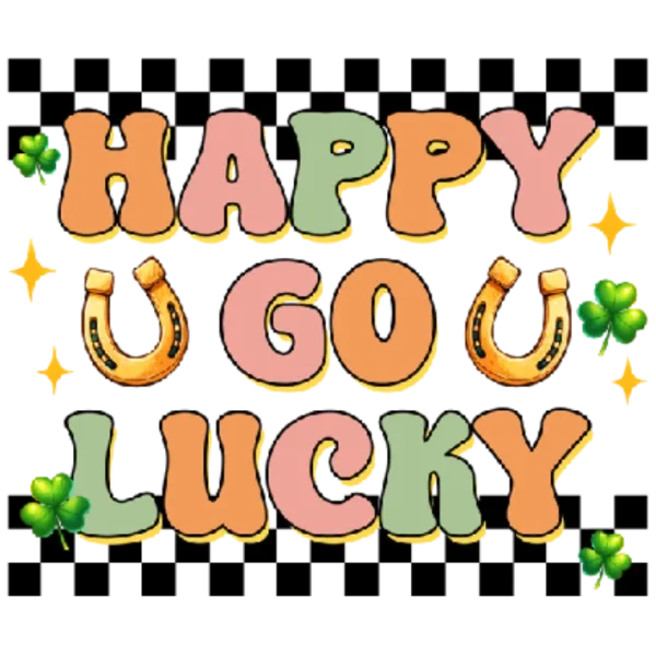 Happy You Go Lucky St Patrick's Day DTF Transfer