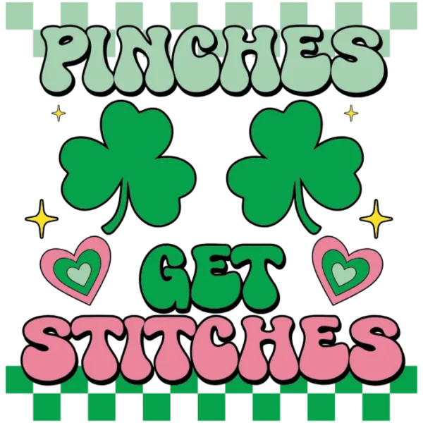 Pinches Get Stitches Lucky Charm Shamrock Clover Heart