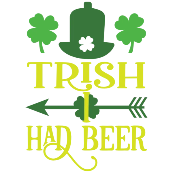 Trish I Had Beer St Patrick's Day T-Shirt