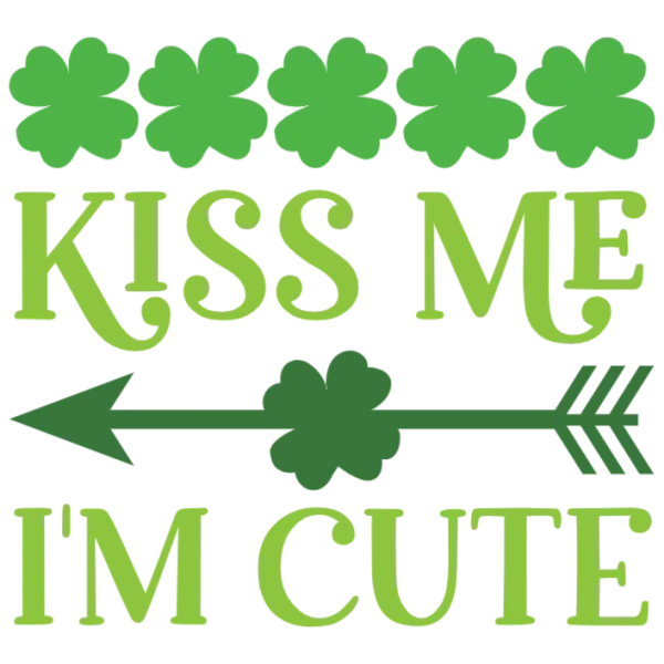 St Patrick's Day Kiss Me I'm Cute DTF Transfer
