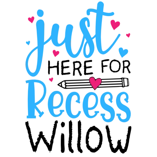 Here for Recess Willow