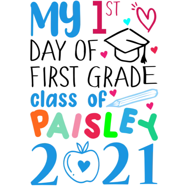 My First Day of First Grade Class of Paisley 2021