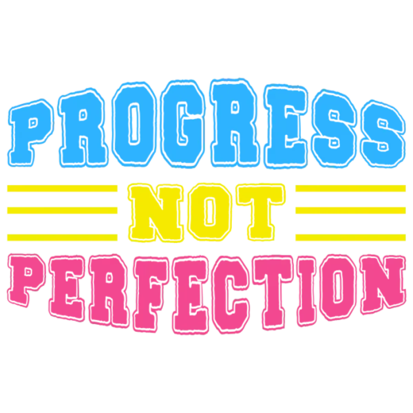 Progress over Perfection T-Shirt Transfer