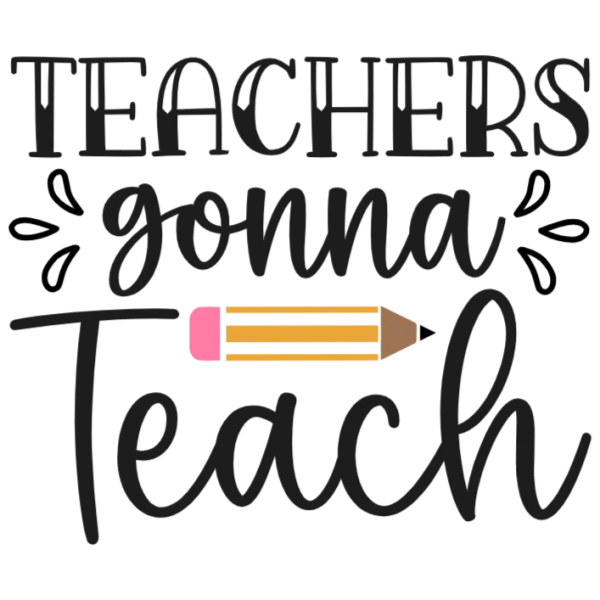 Teachers Gonna Teach Pencil T-Shirt Design