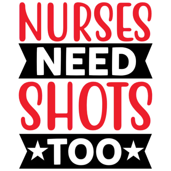Nurses Need Shots Too T-shirt