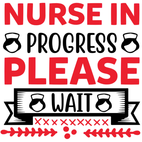 Nurse in Progress: Wait Your Turn