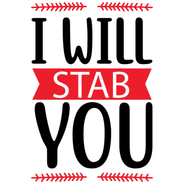 I Will Stab You T Shirt