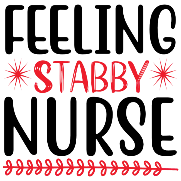 Feeling Stabby Nurse