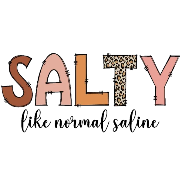 Salty Like Normal Saline