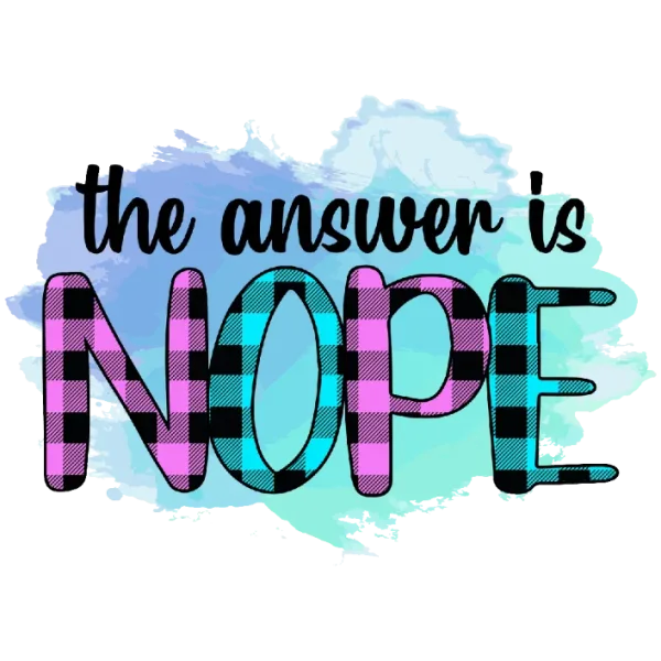 The Answer Is Nope