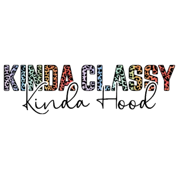 Kinda Classy Kinda Hood