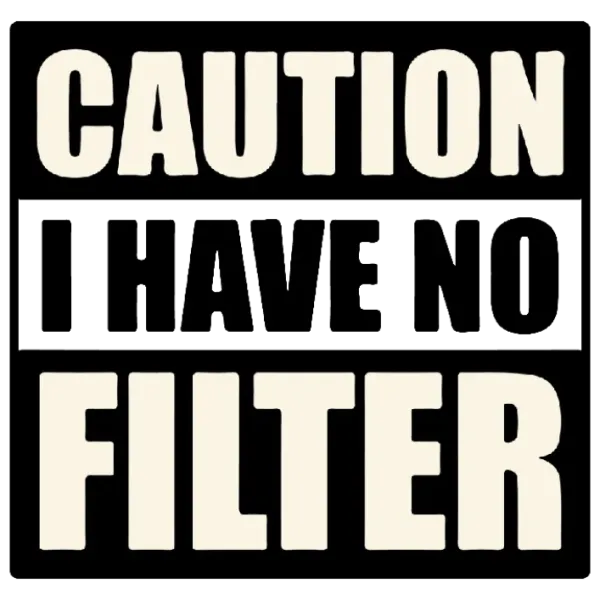 Caution: I Have No Filter Stencil