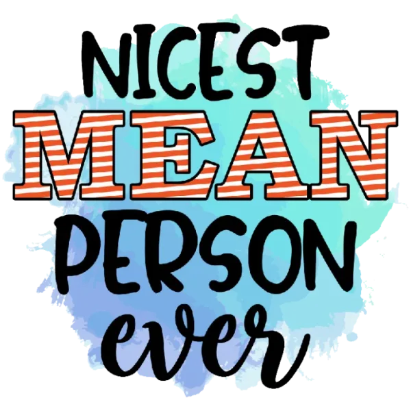Nicest Mean Person Ever Graphic Design