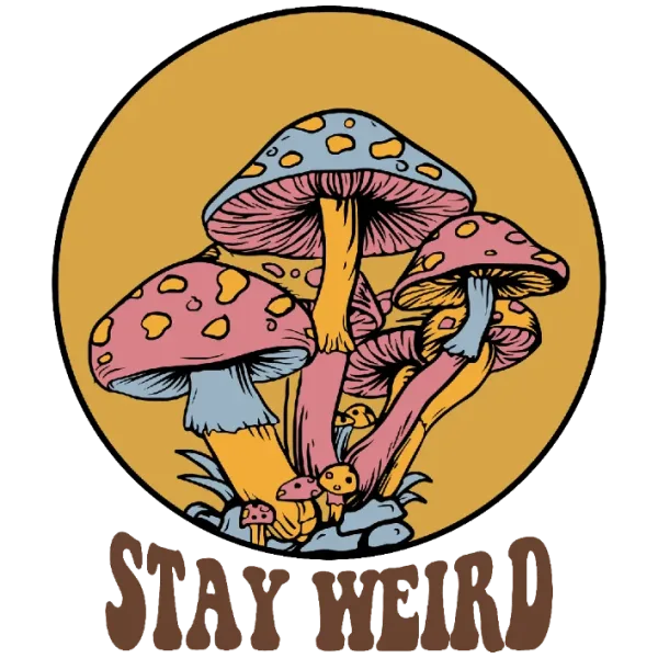 Stay Weird Mushroom Design