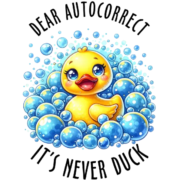 Autocorrect Never Duckie
