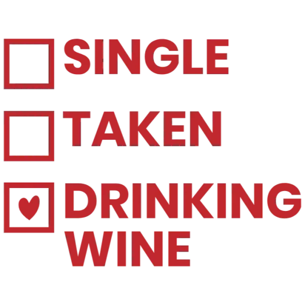 Single and Drinking Wine T-Shirt