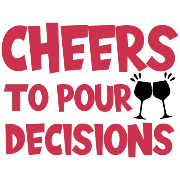 Cheers to Pour Decisions