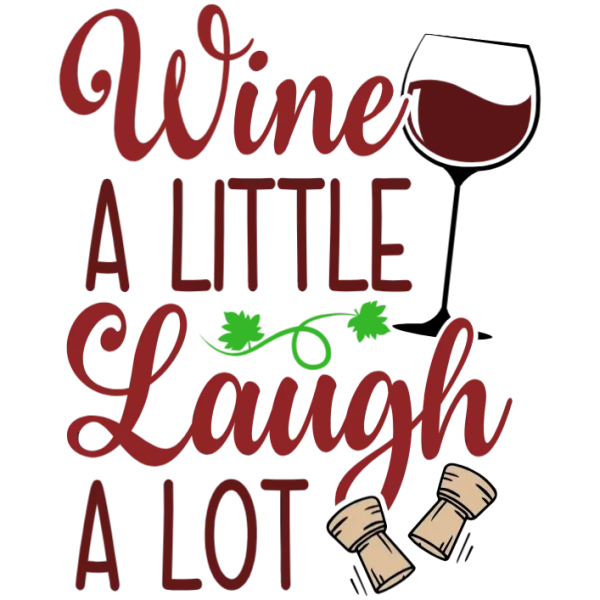 Wine A Little Laugh A Lot T-Shirt
