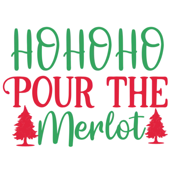 Ho Ho Ho Pour The Merlot Christmas DTF Transfer