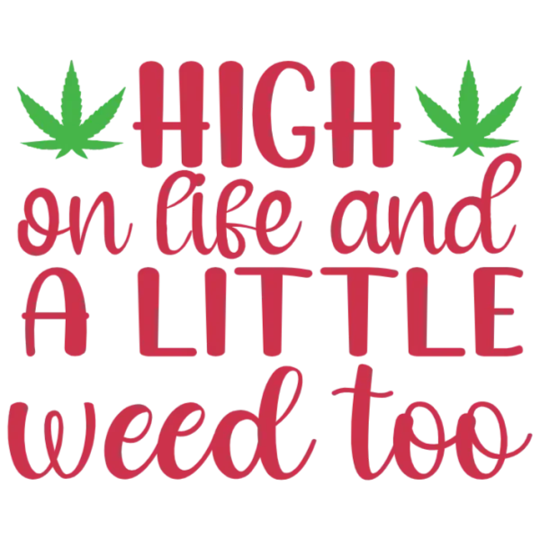 High on Life and a Little Weed Too
