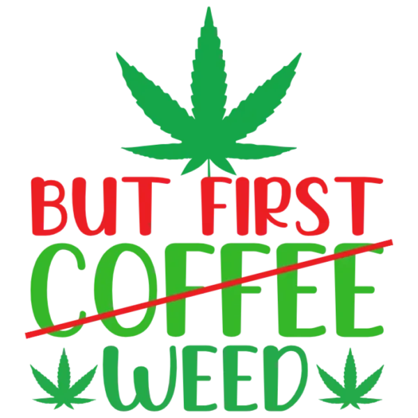 But First Weed Tumbler Wrap