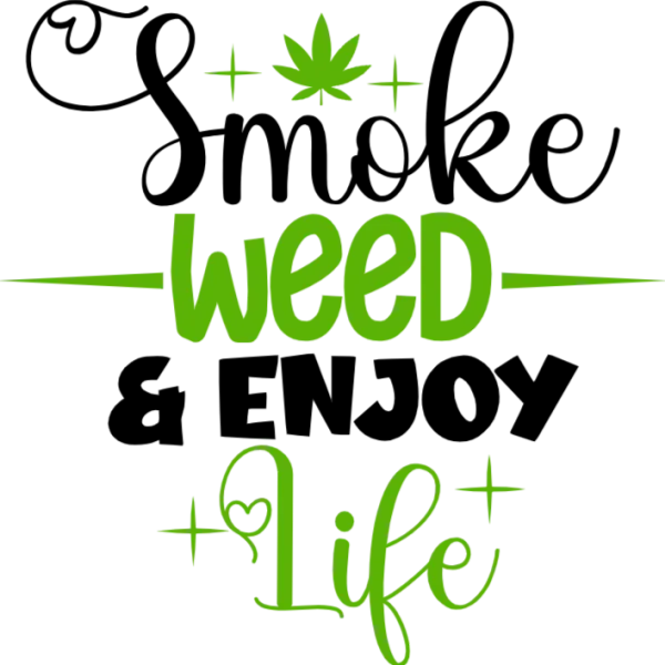 Smoking Weed is Life