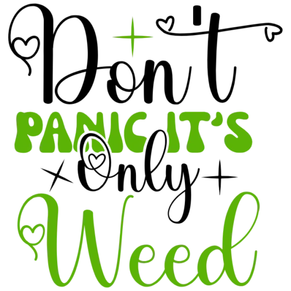 Don't Panic, It's Only Weed DTF Transfer