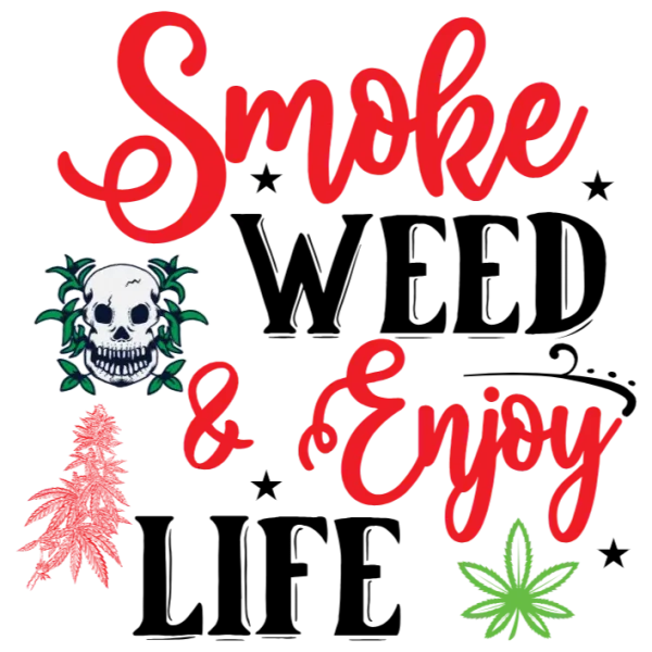 Smoke Weed and Enjoy Life