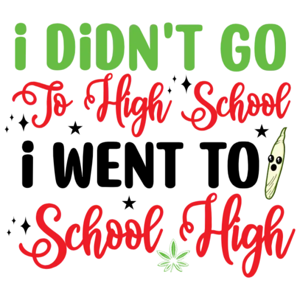 I Didn't Go to High School T-Shirt