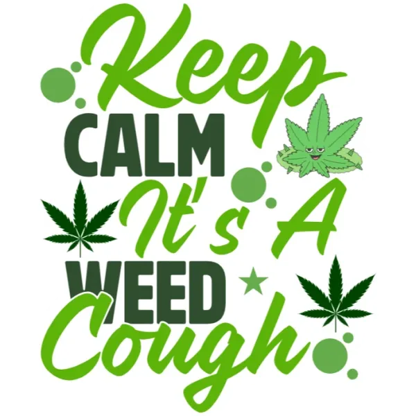 Keep Calm It's a Weed Cough