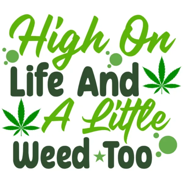 High on Life and a Little Weed Too