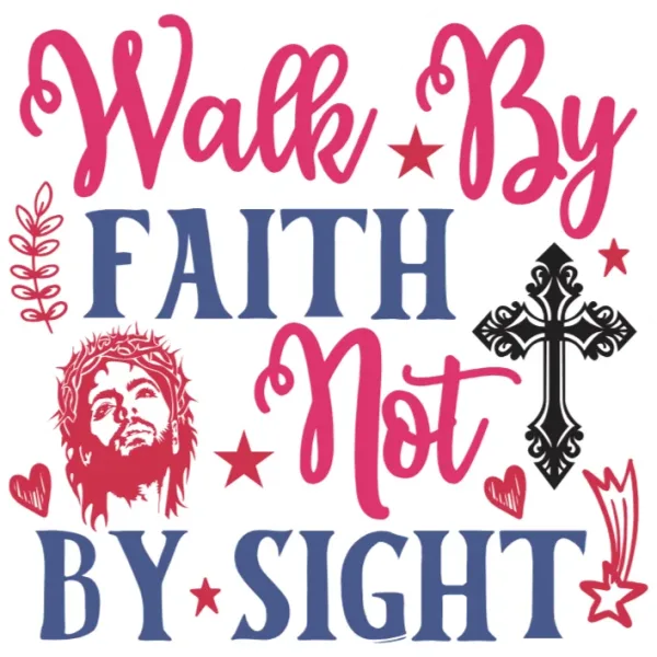 Faith Not By Sight Faith Shirt