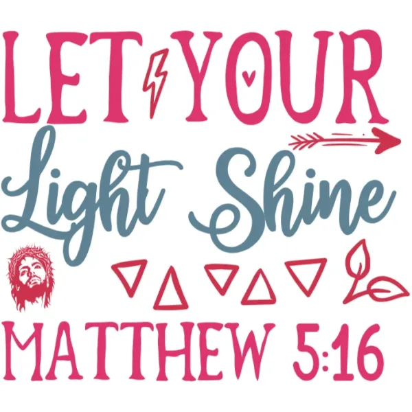 Let Your Light Shine Matthew 5:16 Bible Verse PNG DTF Transfer
