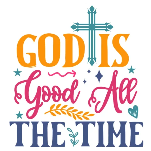 God is Good All the Time DTF Transfer for Clothing