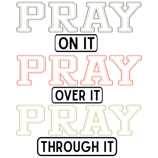Pray Through It DTF Transfer