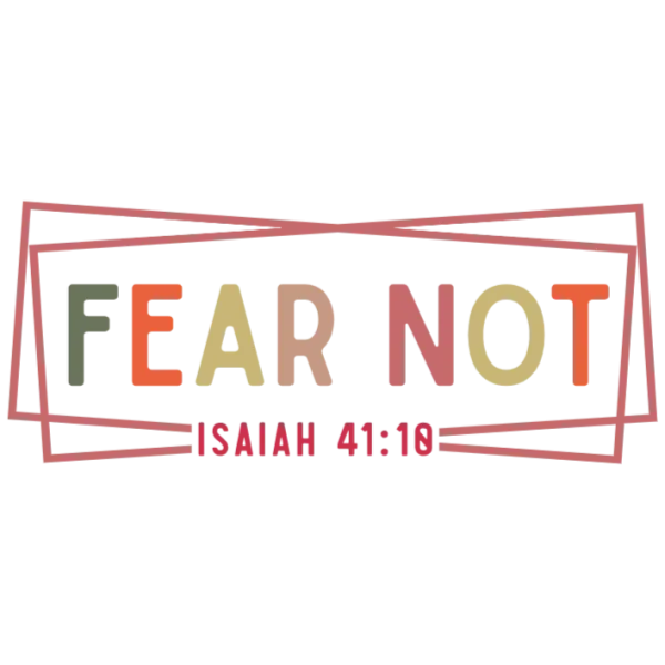 Fear Not Bible Verse Isaiah 41:10 T-Shirt Design PNG Image DTF Transfer for Printing on Apparel and More