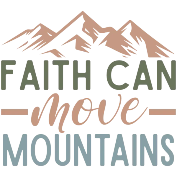 Faith Can Move Mountains