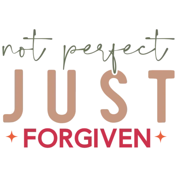 Not Perfect Just Forgiven