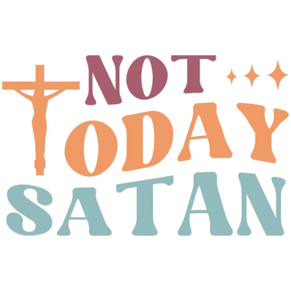Not Today Satan Graphic