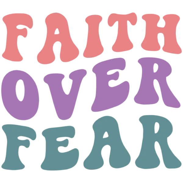 Faith Over Fear