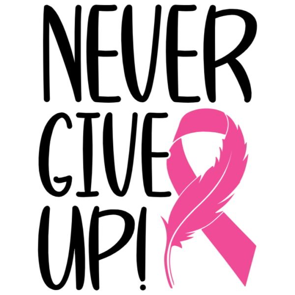 Never Give Up Pink Ribbon