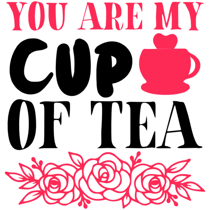 frame_0 You Are My Cup Of Tea T-Shirt Transfer - White - Image 1