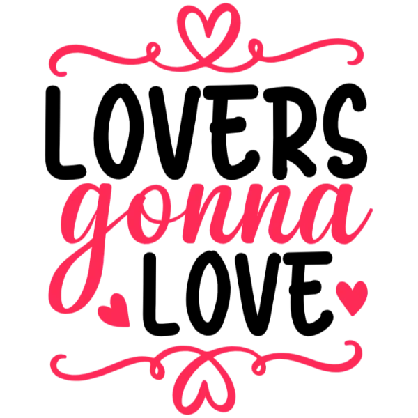 Lovers Gonna Love T-Shirt DTF Transfer PNG Image by PoshlyPretties