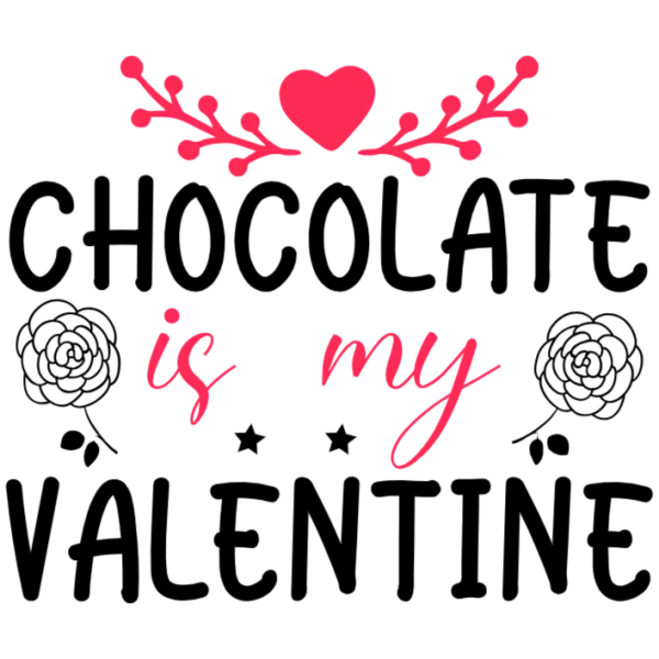 Chocolate is My Valentine