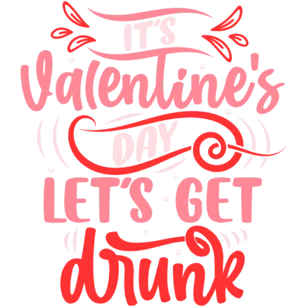 Let's Get Drunk on Valentine's Day