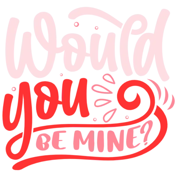 Valentine's Day Would You Be Mine Graphic for DTF Transfers