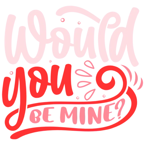Would You Be Mine?